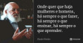 /album/galeria-de-fotos-pagina-inicial1/paulo-freire-onde-quer-que-haja-mulheres-e-homens-ha-se-lmy1zmy-jpg/
